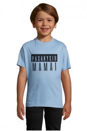 PASAKYSIU MAMAI - UNISEX MARŠKINĖLIAI VAIKAMS